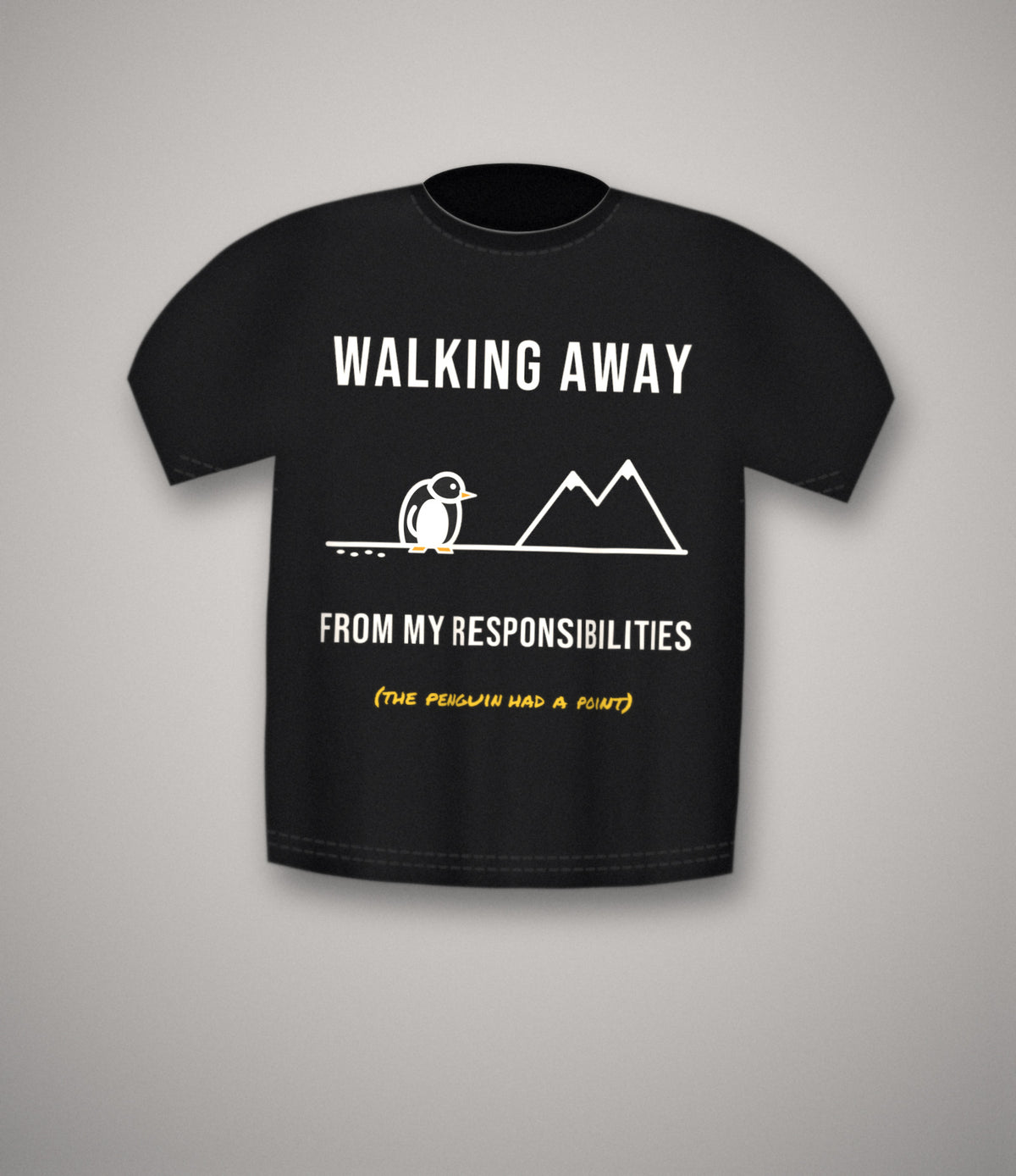 Walking Away From My Responsibilities Penguin T-Shirt
