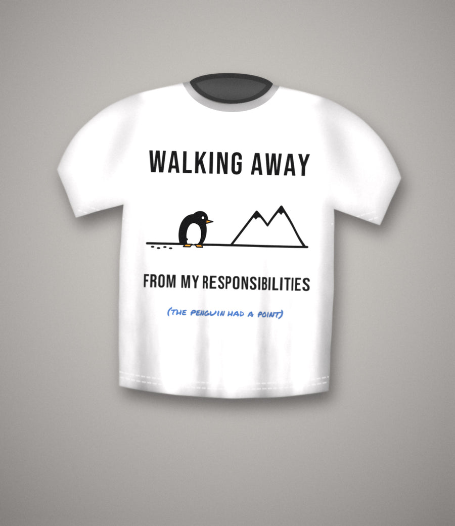 Walking Away From My Responsibilities Penguin T-Shirt