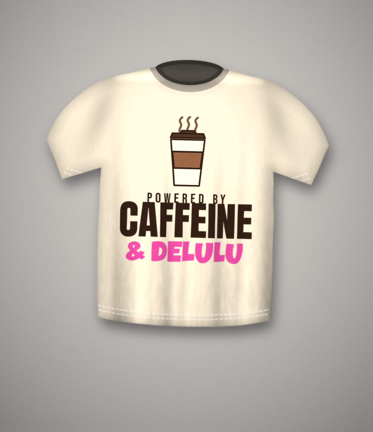 Powered By Caffeine & Delulu T-Shirt | Funny Coffee Lover Tee