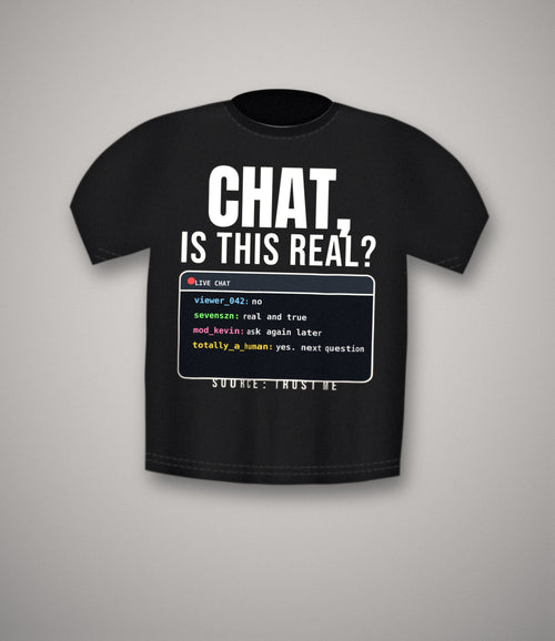 Chat, is this real? live chat design on a black unisex cotton t-shirt — streamer meme tee