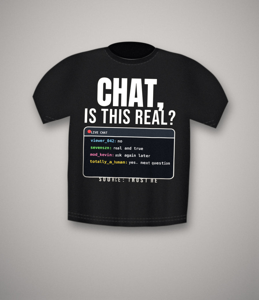Chat, Is This Real? T-Shirt | Streamer Meme Tee