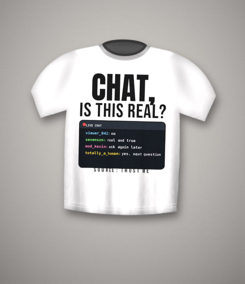Chat, is this real? live chat design on a white unisex cotton t-shirt — streamer meme tee