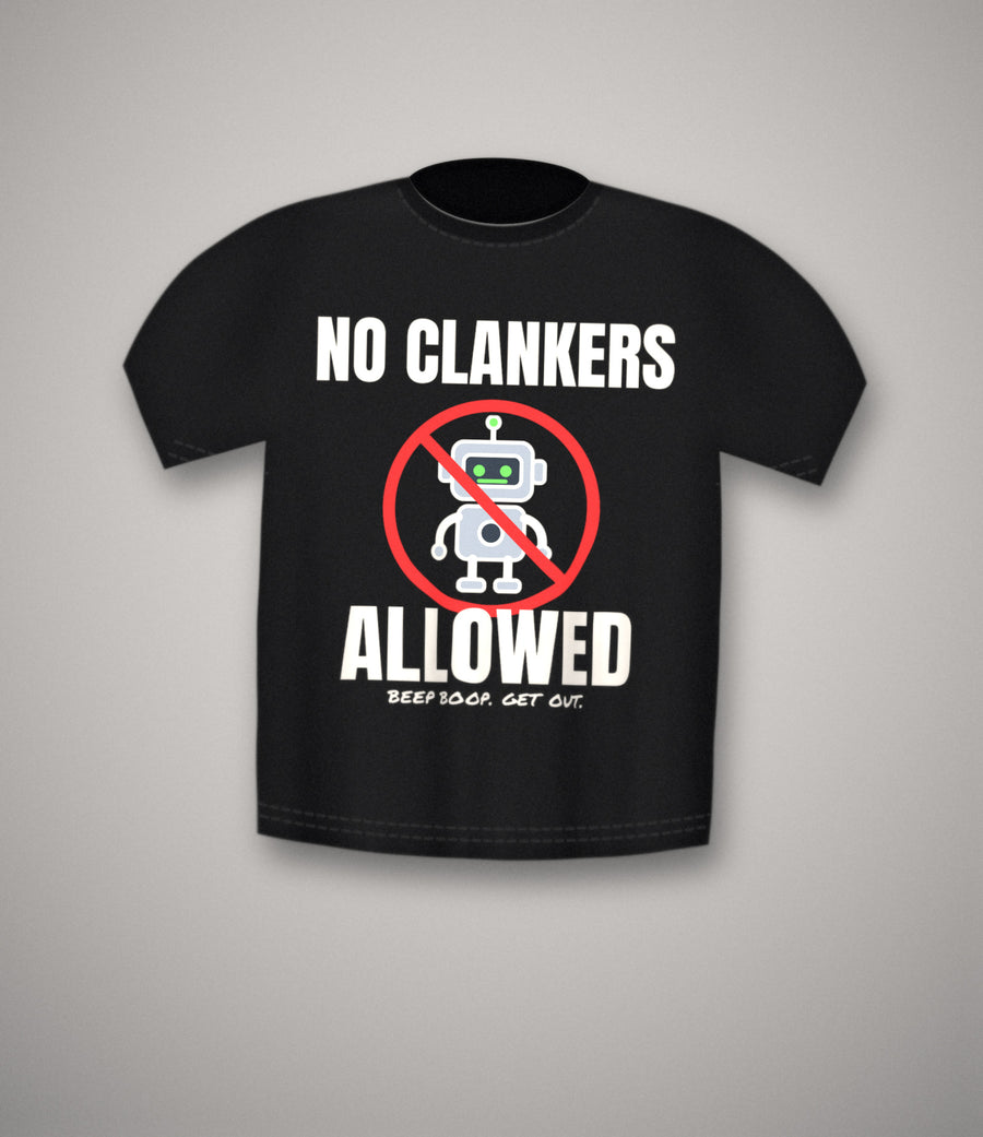 No Clankers Allowed T-Shirt | Funny Anti-Robot AI Meme Tee