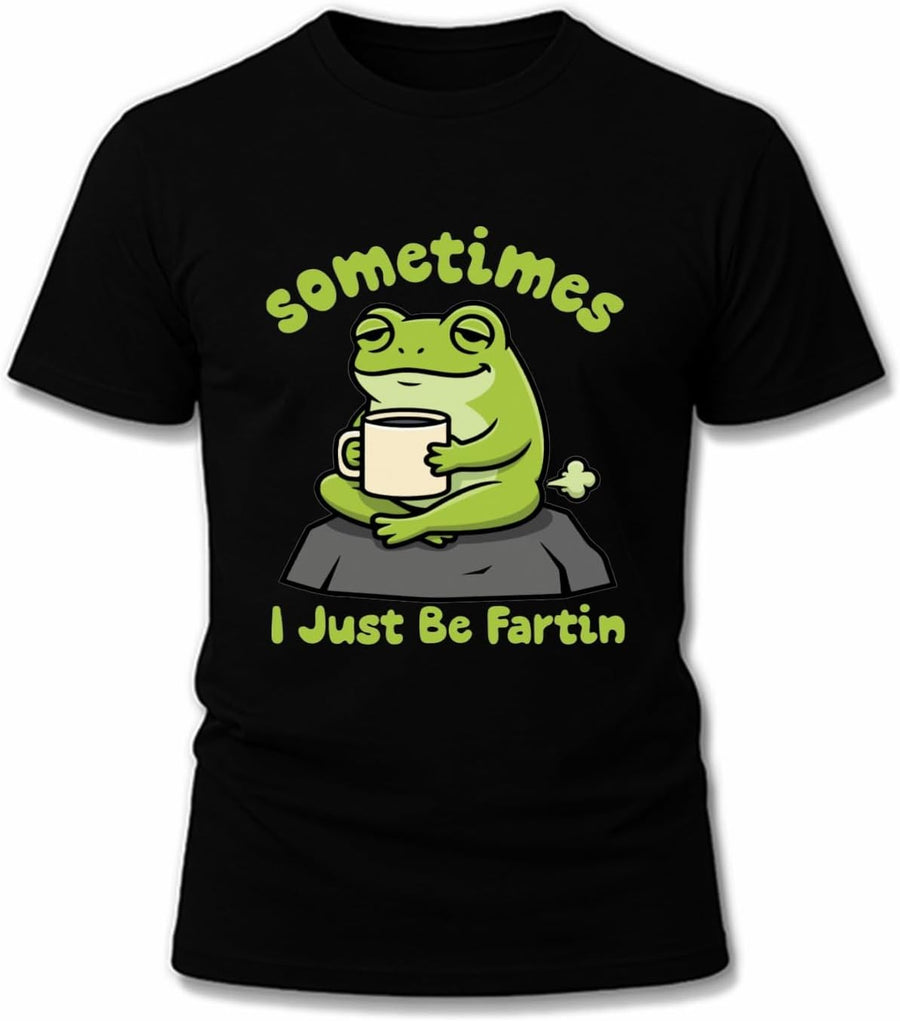 Sometimes I Just Be Fartin' Frog T-Shirt Funny Graphic Novelty Tshirts for Men Sarcastic Joke Humor Tee Gifts