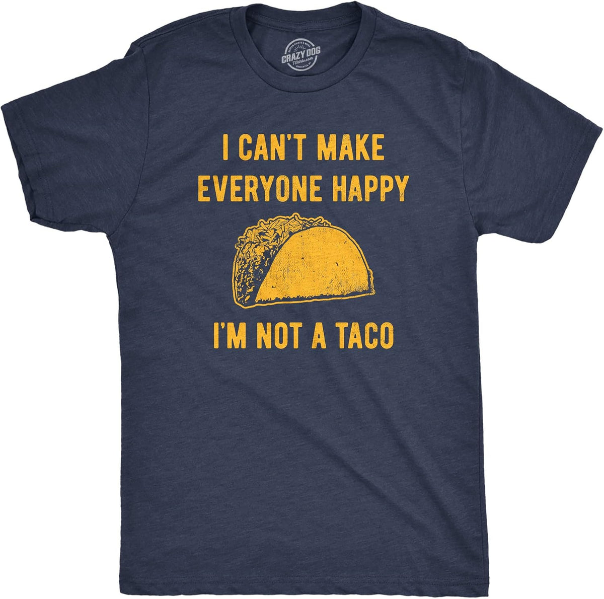 I Cant Make Everyone Happy Im Not A Taco Funny T Shirts for Men