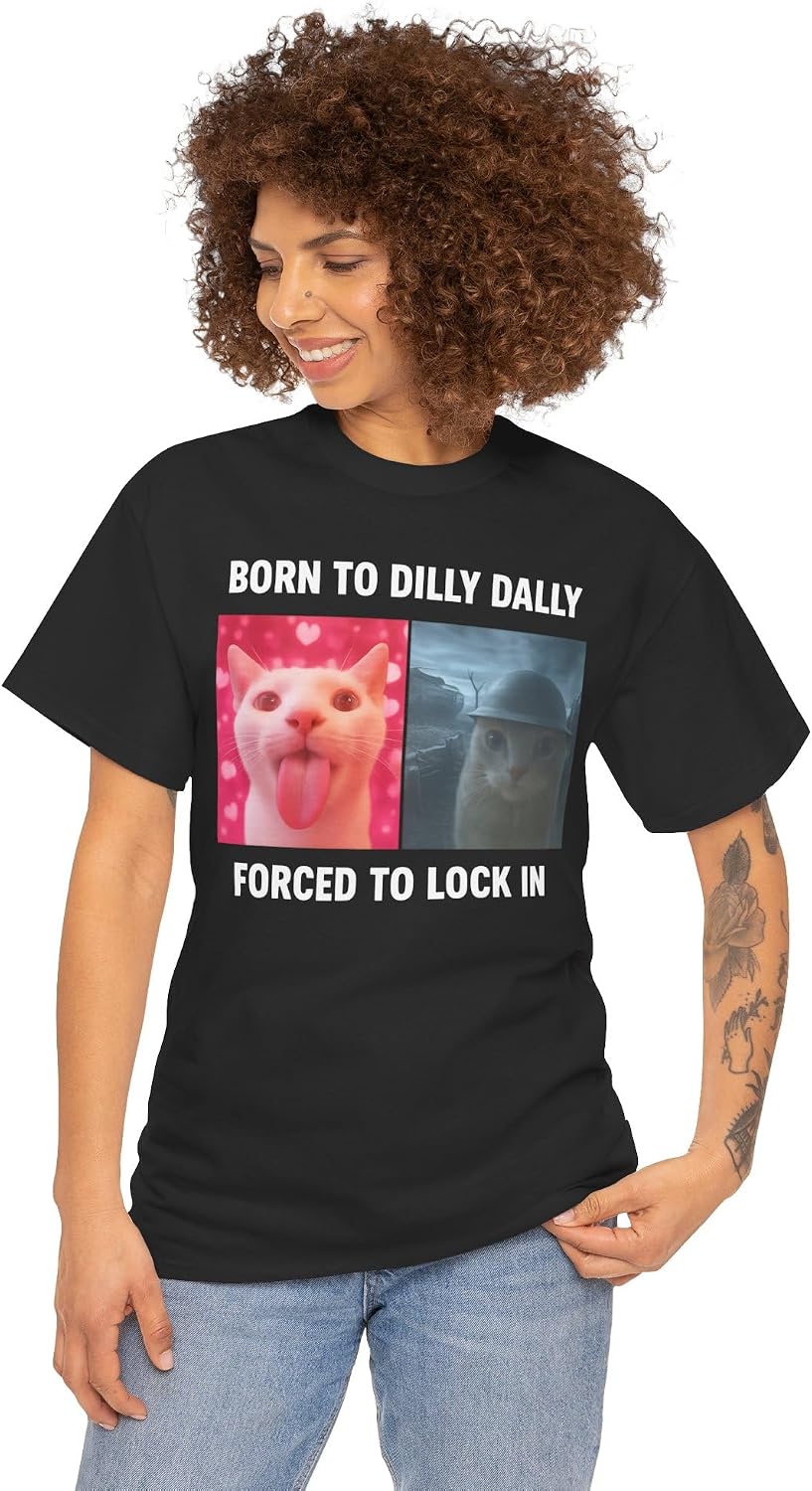Born to Dilly Dally Forced to Lock in Shirt, Funny Cursed Cat Meme T-Shirt, Gen Z Ironic Humor Tee, Unhinged Viral Y2K Shirt