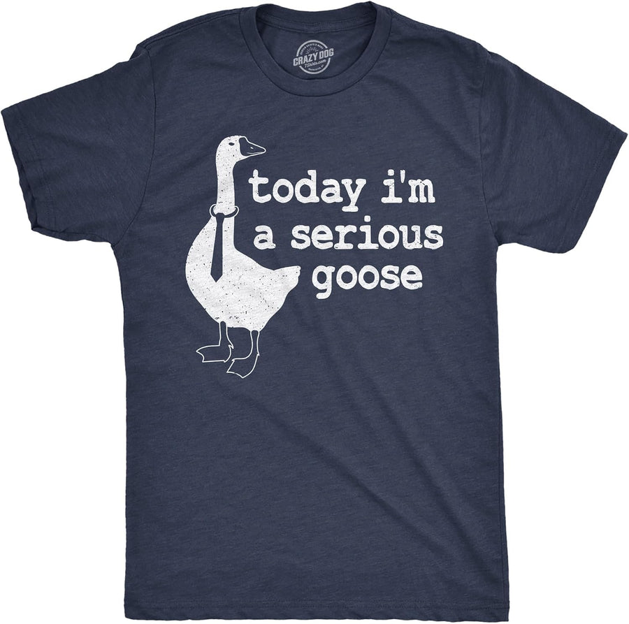 Today Im a Serious Goose Funny Office Animal T Shirts for Men