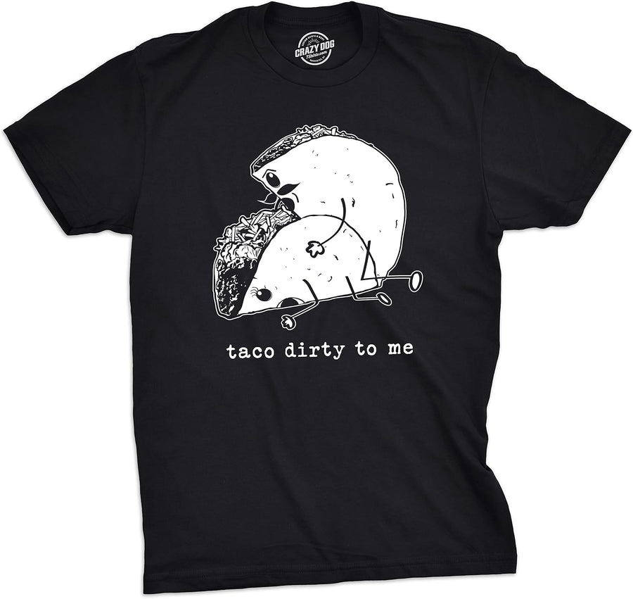 Mens Taco Dirty to Me T Shirt Funny Tee for Guys