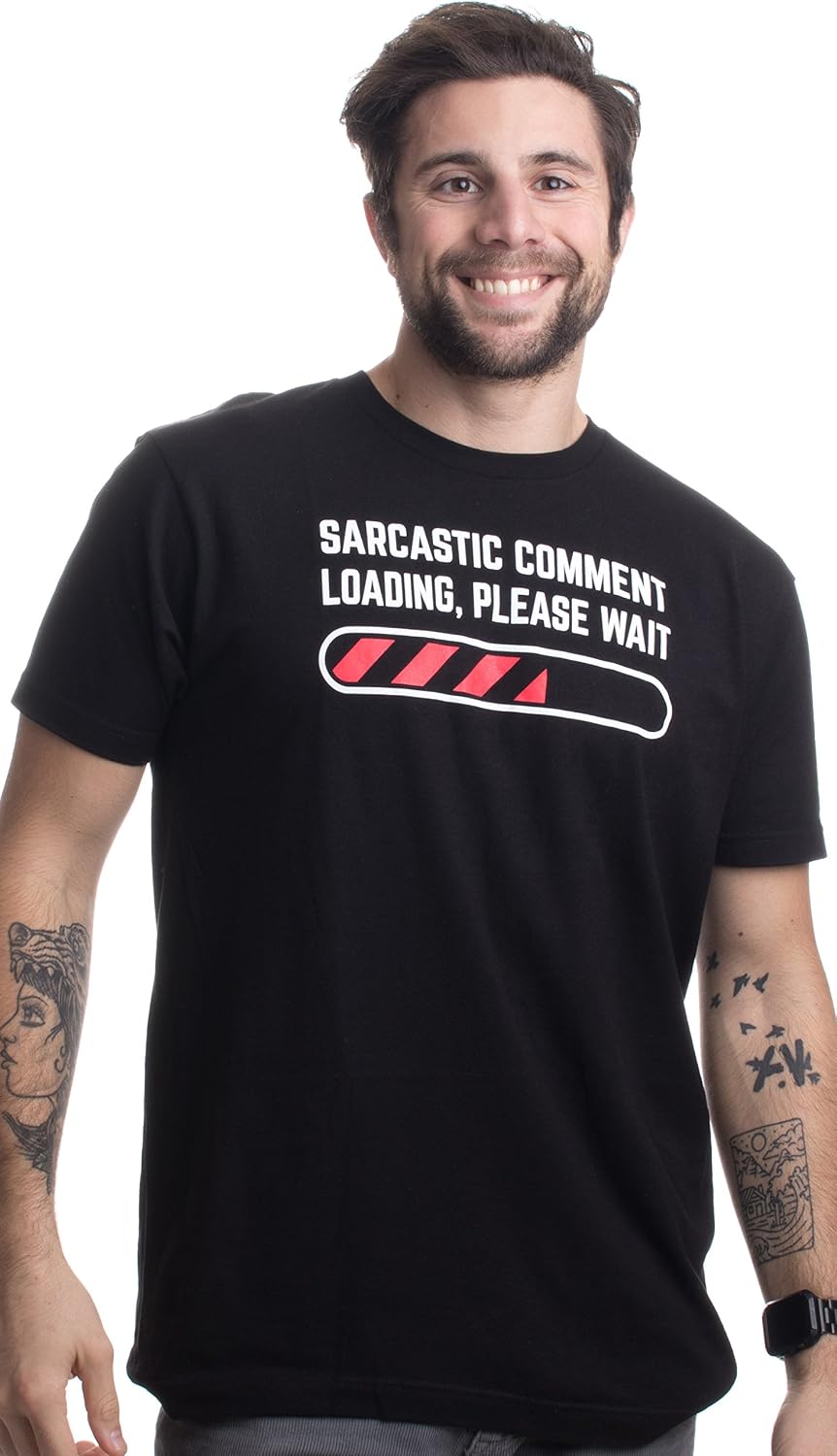 Sarcastic Comment Loading Please Wait Funny Sarcasm Humor for Men Women T-Shirt