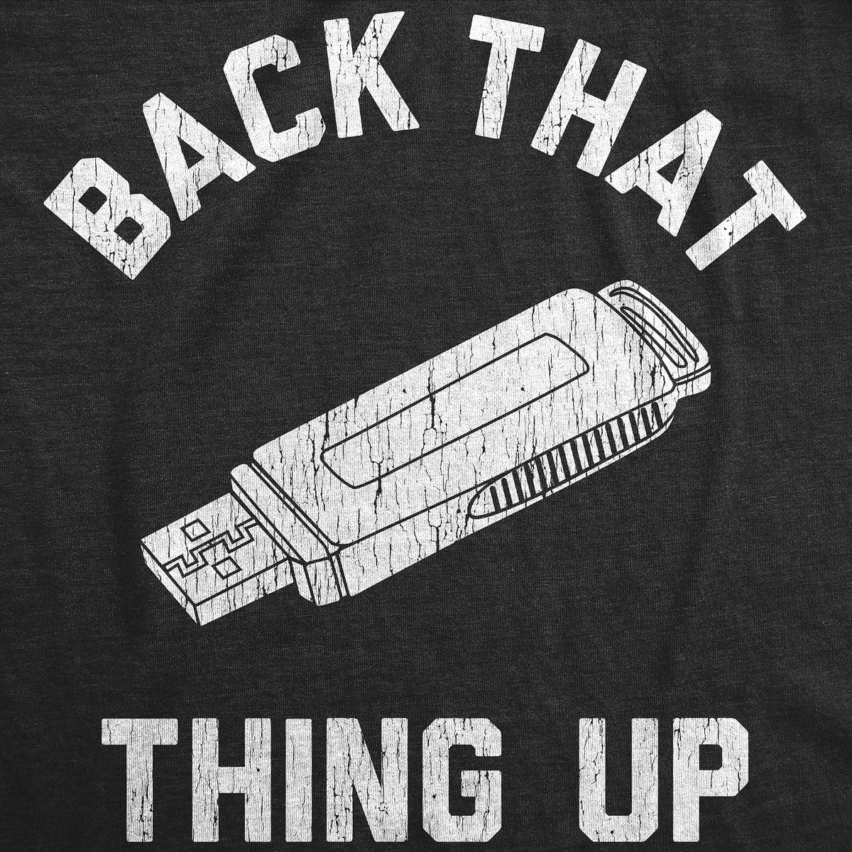 Back that Thing Up Funny Nerdy Computer Rap Lyrics Mens T Shirts