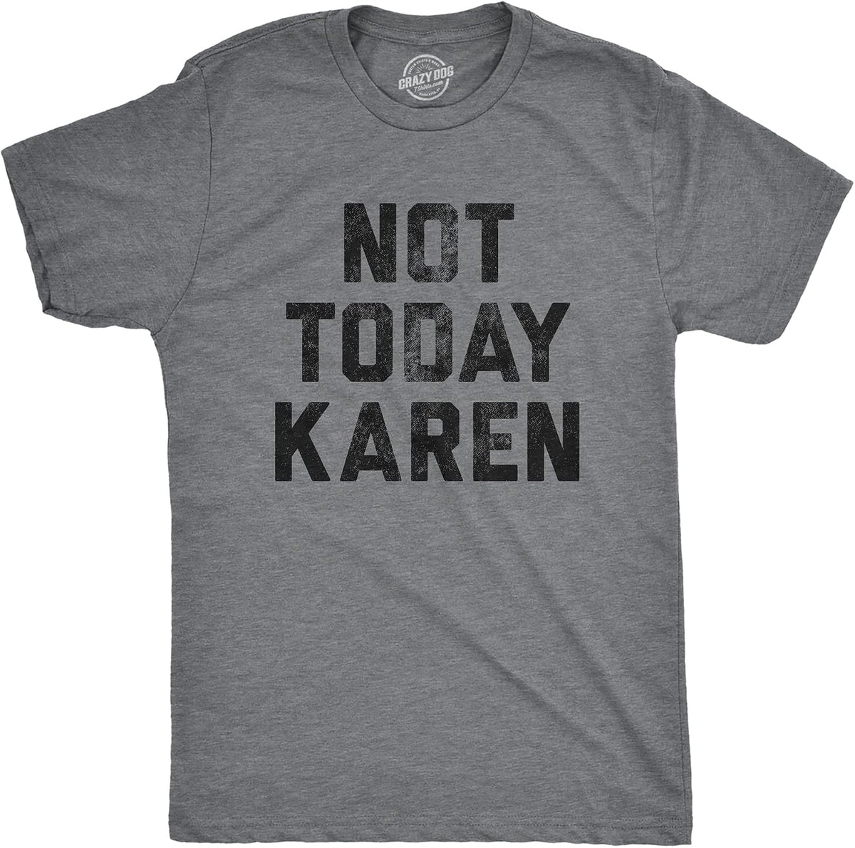 Not Today Karen Culture Annoying Insult Funny T Shirts for Men