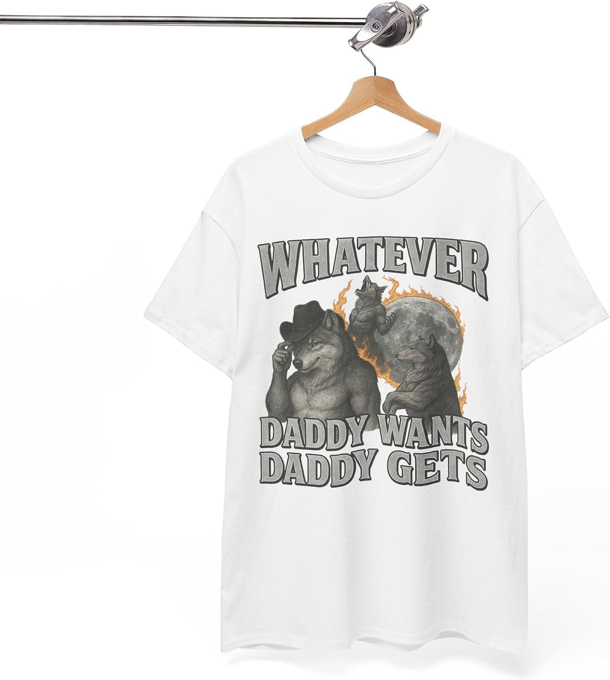 What Ever Daddy Wants Daddy Gets, Werewolf Shirt, Funny Alpha Meme T-Shirt, Cringe Core Internet Humor, Unhinged Gen Z