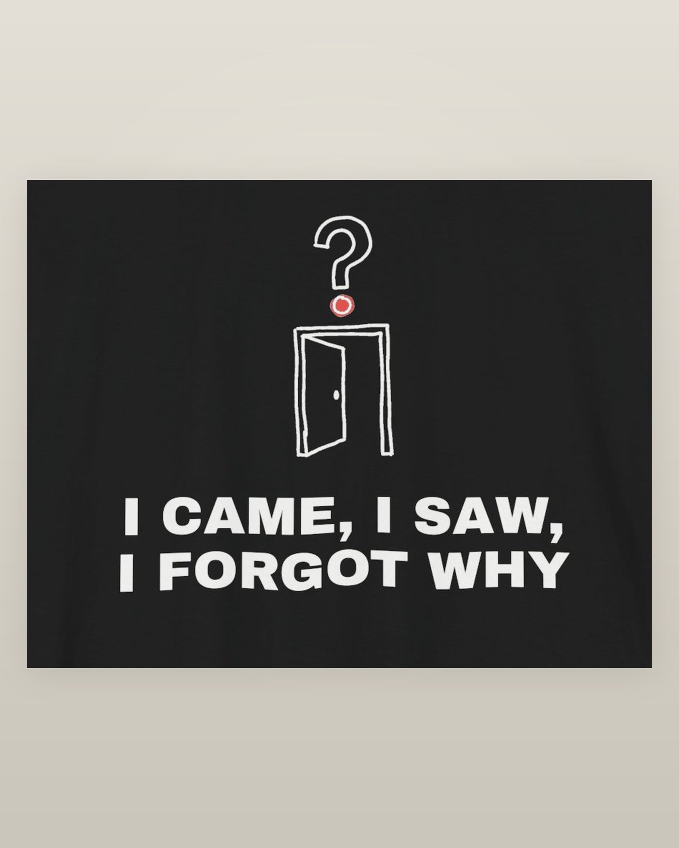 I came, I saw, I forgot why — an empty doorway with a question mark above it, printed on a black cotton t-shirt, close detail of the print