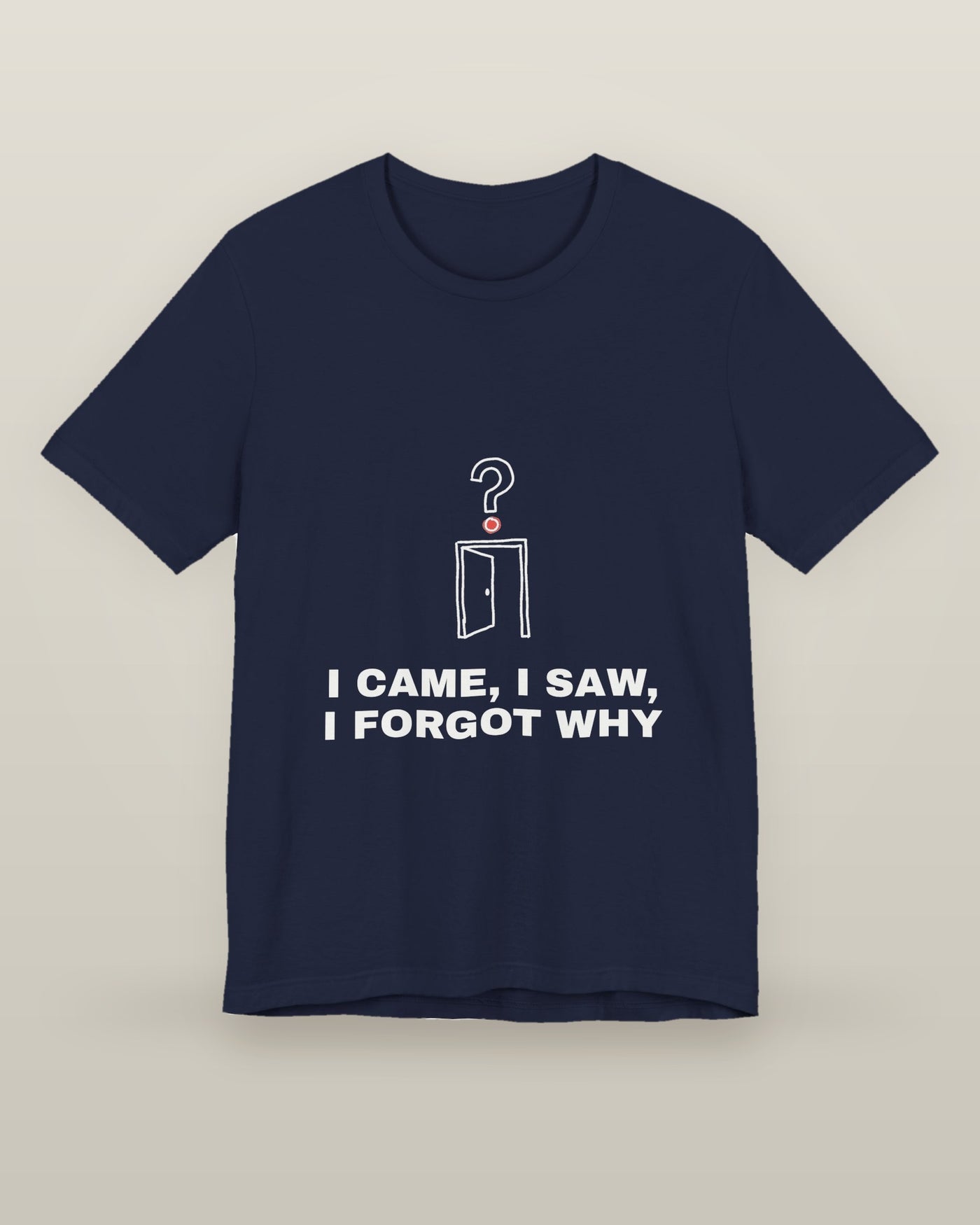 I came, I saw, I forgot why — an empty doorway with a question mark above it, printed on a navy cotton t-shirt, front view